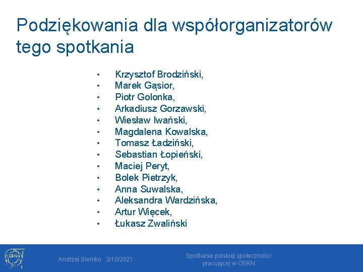 Podziękowania dla współorganizatorów tego spotkania • • • • Krzysztof Brodziński, Marek Gąsior, Piotr