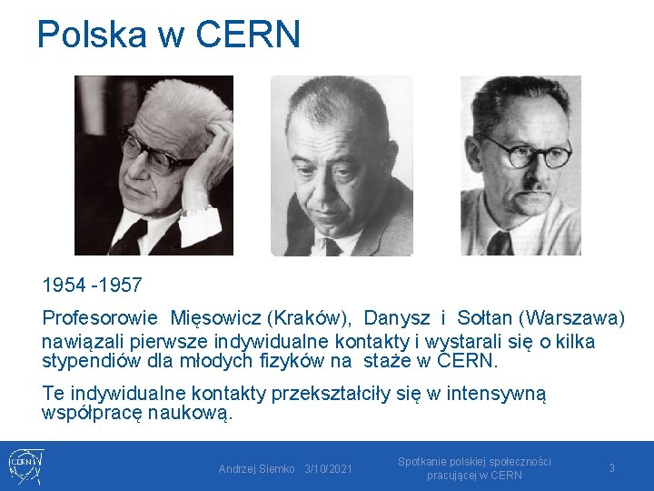 Polska w CERN 1954 -1957 Profesorowie Mięsowicz (Kraków), Danysz i Sołtan (Warszawa) nawiązali pierwsze