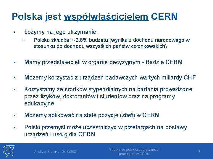 Polska jest współwłaścicielem CERN • Łożymy na jego utrzymanie. • Polska składka: ~2. 8%