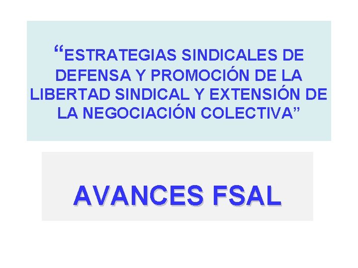 “ESTRATEGIAS SINDICALES DE DEFENSA Y PROMOCIÓN DE LA LIBERTAD SINDICAL Y EXTENSIÓN DE LA