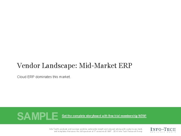 Vendor Landscape: Mid-Market ERP Cloud ERP dominates this market. Vendor Landscape: Mid-Market ERP Info-Tech