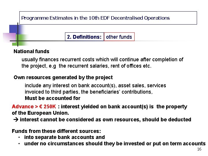 Programme Estimates in the 10 th EDF Decentralised Operations 2. Definitions: other funds National