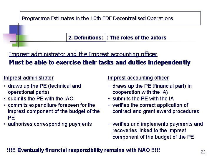 Programme Estimates in the 10 th EDF Decentralised Operations 2. Definitions: : The roles