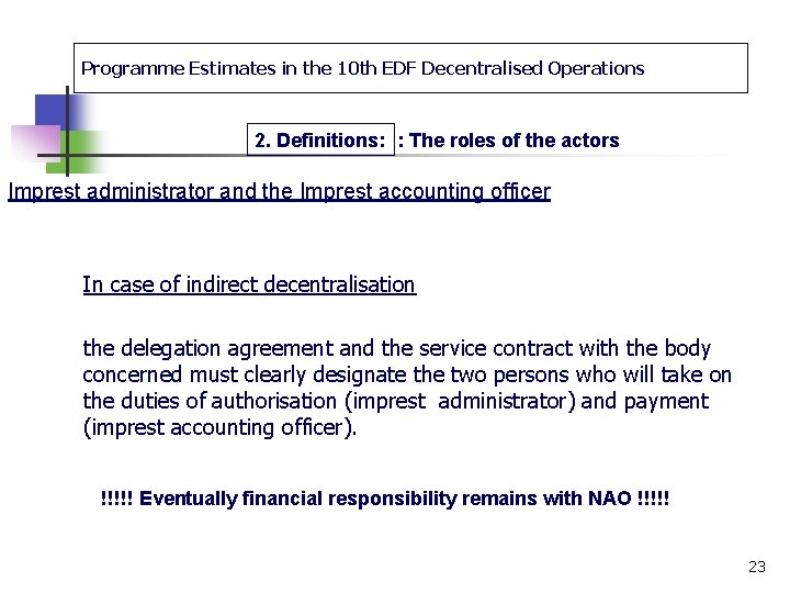 Programme Estimates in the 10 th EDF Decentralised Operations 2. Definitions: : The roles