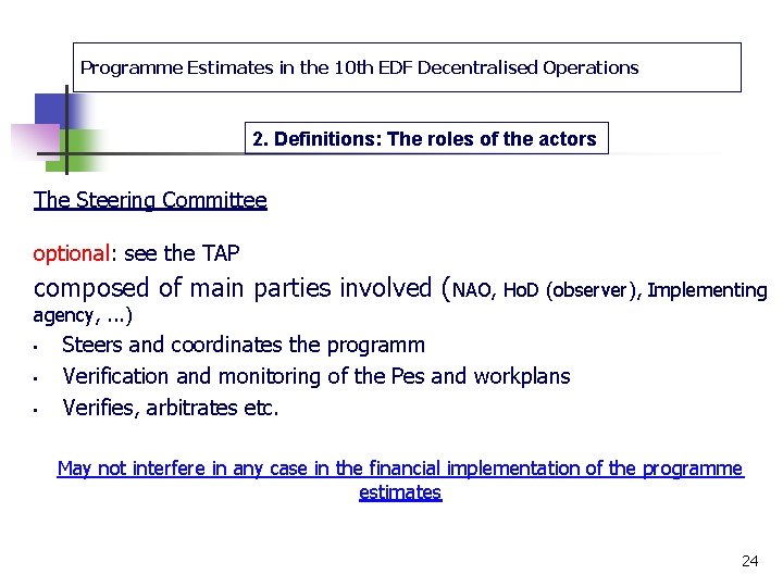 Programme Estimates in the 10 th EDF Decentralised Operations 2. Definitions: The roles of