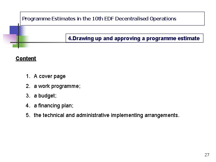 Programme Estimates in the 10 th EDF Decentralised Operations 4. Drawing up and approving