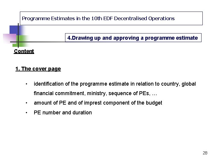 Programme Estimates in the 10 th EDF Decentralised Operations 4. Drawing up and approving
