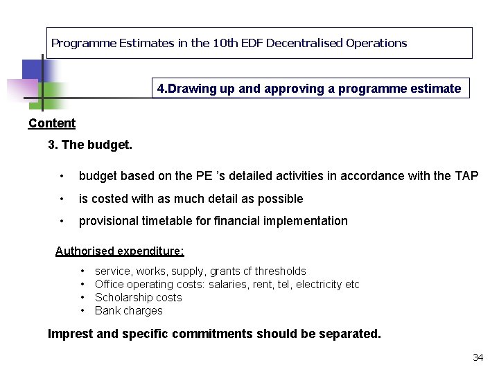 Programme Estimates in the 10 th EDF Decentralised Operations 4. Drawing up and approving