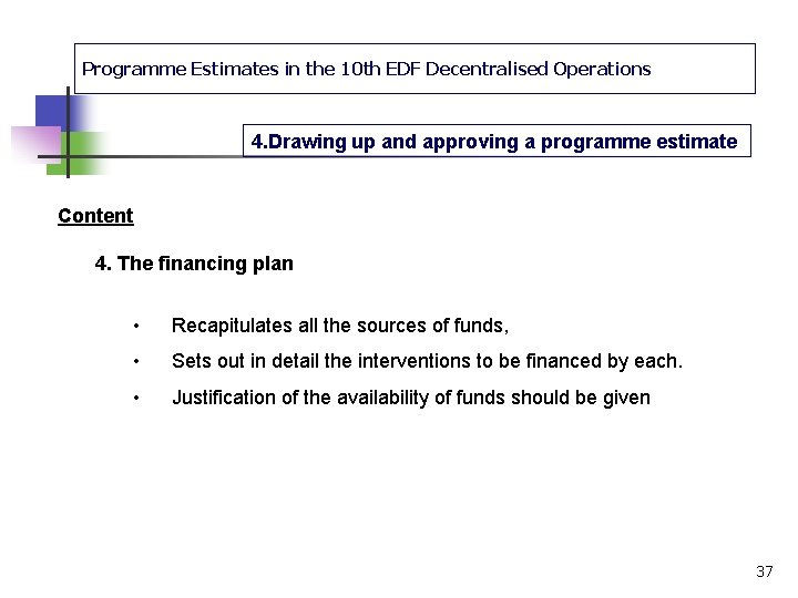 Programme Estimates in the 10 th EDF Decentralised Operations 4. Drawing up and approving