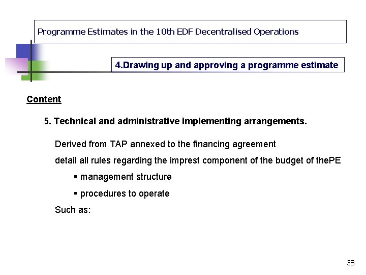 Programme Estimates in the 10 th EDF Decentralised Operations 4. Drawing up and approving