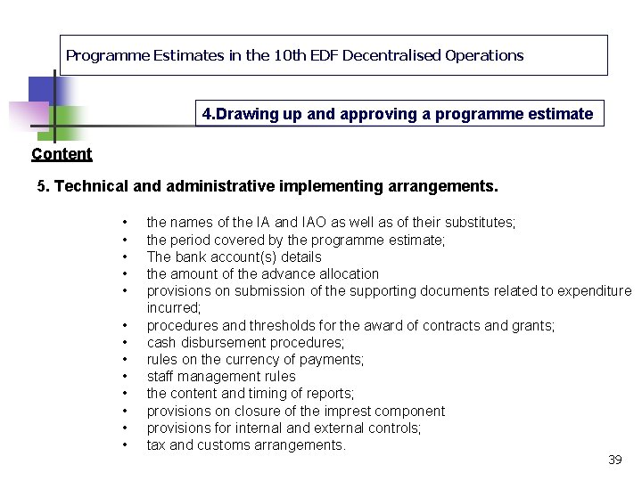 Programme Estimates in the 10 th EDF Decentralised Operations 4. Drawing up and approving