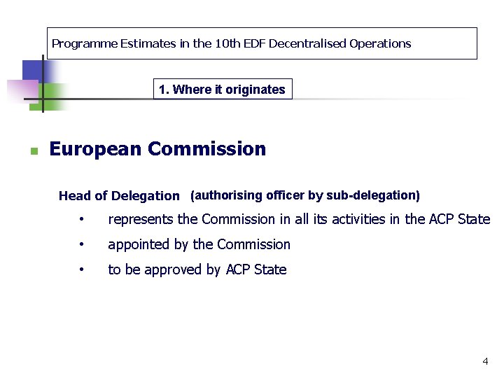 Programme Estimates in the 10 th EDF Decentralised Operations 1. Where it originates n