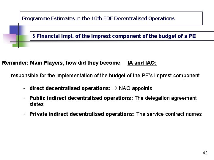 Programme Estimates in the 10 th EDF Decentralised Operations 5 Financial impl. of the