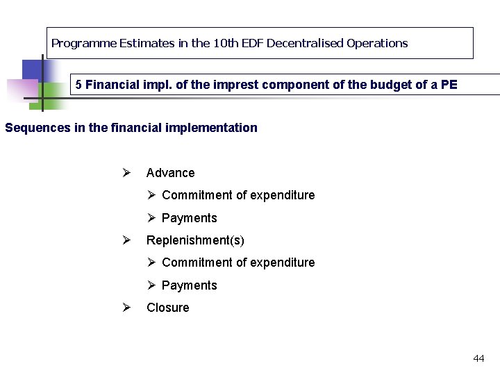 Programme Estimates in the 10 th EDF Decentralised Operations 5 Financial impl. of the