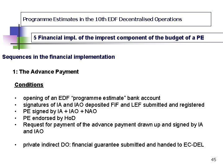 Programme Estimates in the 10 th EDF Decentralised Operations 5 Financial impl. of the