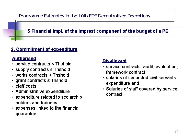 Programme Estimates in the 10 th EDF Decentralised Operations 5 Financial impl. of the