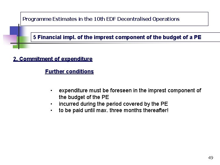 Programme Estimates in the 10 th EDF Decentralised Operations 5 Financial impl. of the