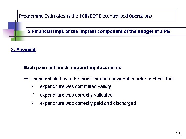 Programme Estimates in the 10 th EDF Decentralised Operations 5 Financial impl. of the