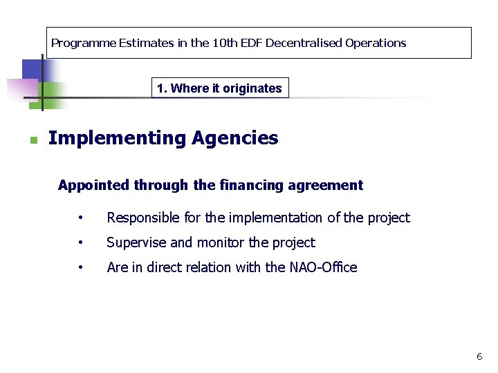 Programme Estimates in the 10 th EDF Decentralised Operations 1. Where it originates n