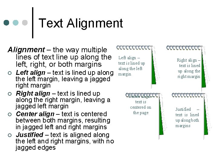Text Alignment – the way multiple lines of text line up along the left,