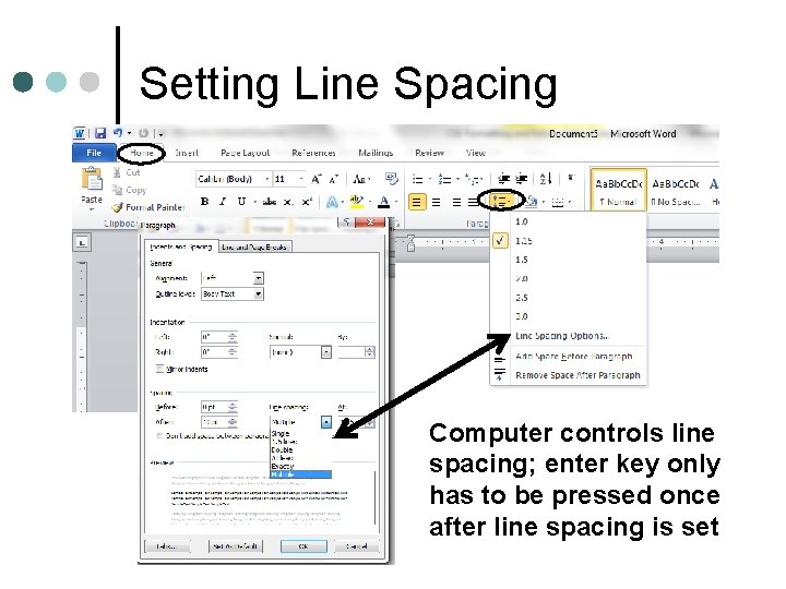 Setting Line Spacing Computer controls line spacing; enter key only has to be pressed