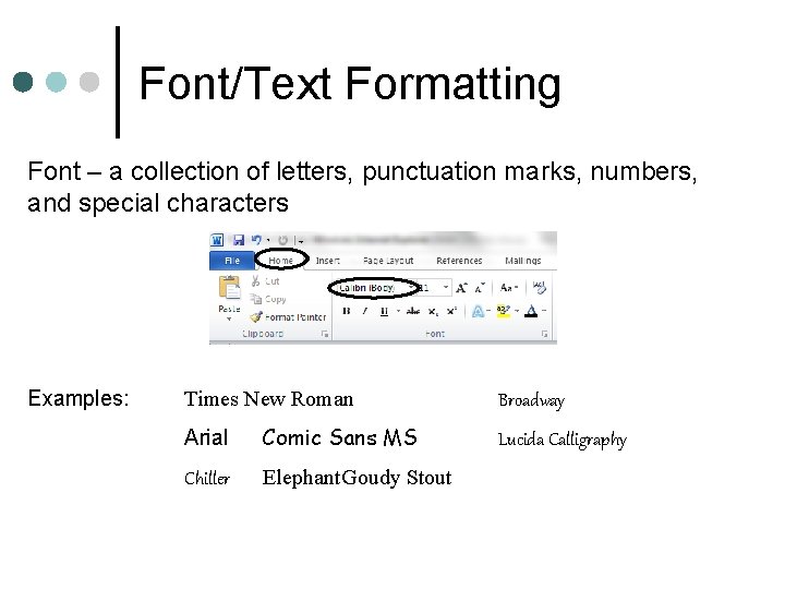 Font/Text Formatting Font – a collection of letters, punctuation marks, numbers, and special characters