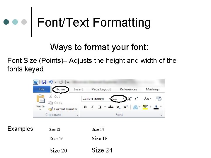 Font/Text Formatting Ways to format your font: Font Size (Points)– Adjusts the height and