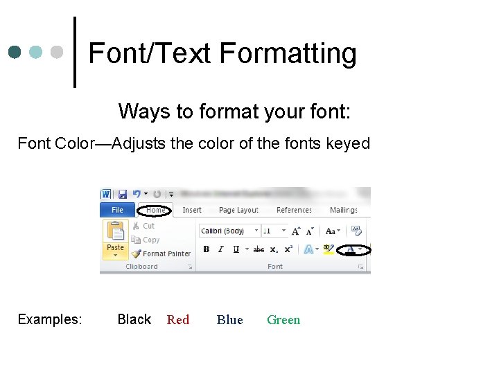 Font/Text Formatting Ways to format your font: Font Color—Adjusts the color of the fonts