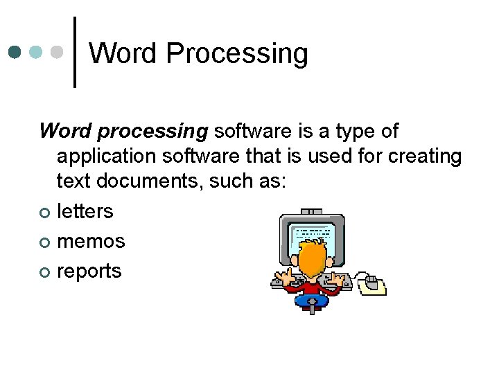 Word Processing Word processing software is a type of application software that is used