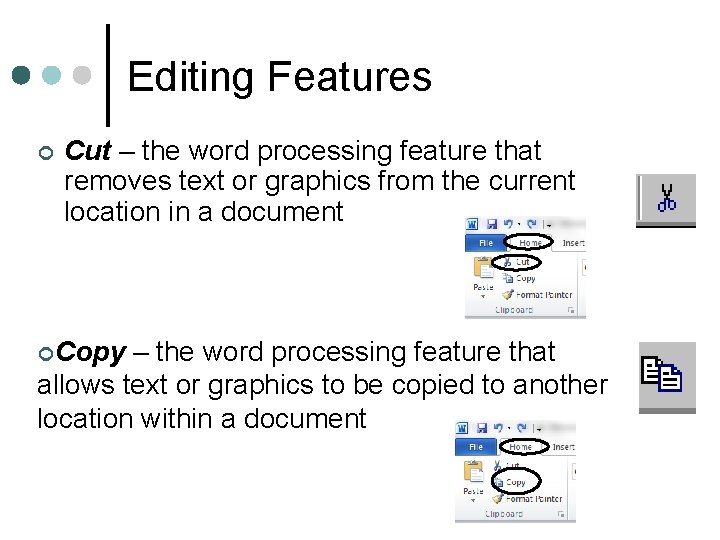 Editing Features ¢ Cut – the word processing feature that removes text or graphics