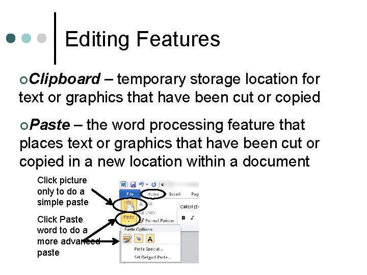 Editing Features ¢Clipboard – temporary storage location for text or graphics that have been