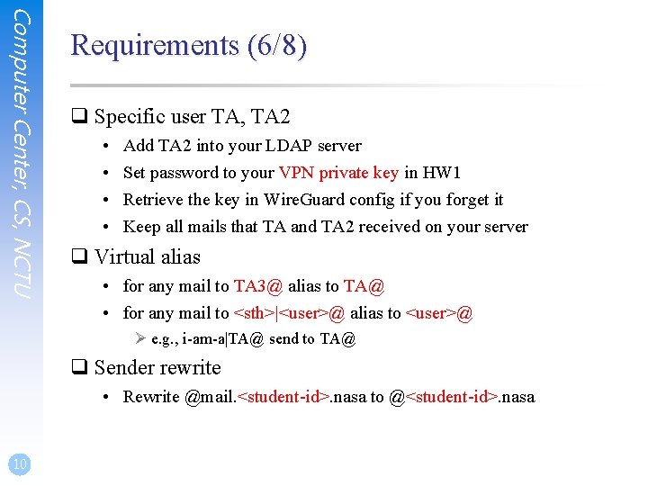 Computer Center, CS, NCTU Requirements (6/8) q Specific user TA, TA 2 • •