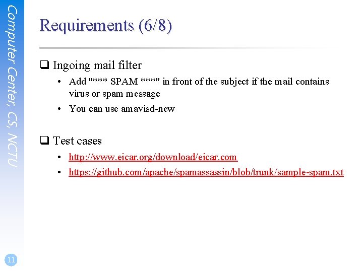 Computer Center, CS, NCTU 11 Requirements (6/8) q Ingoing mail filter • Add "***