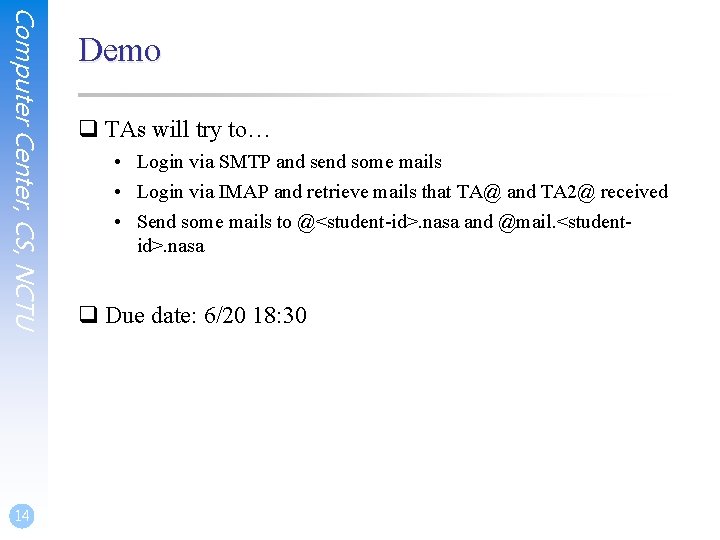 Computer Center, CS, NCTU 14 Demo q TAs will try to… • Login via