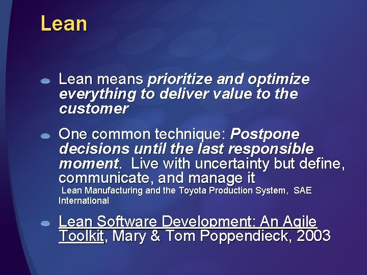 Lean means prioritize and optimize everything to deliver value to the customer One common