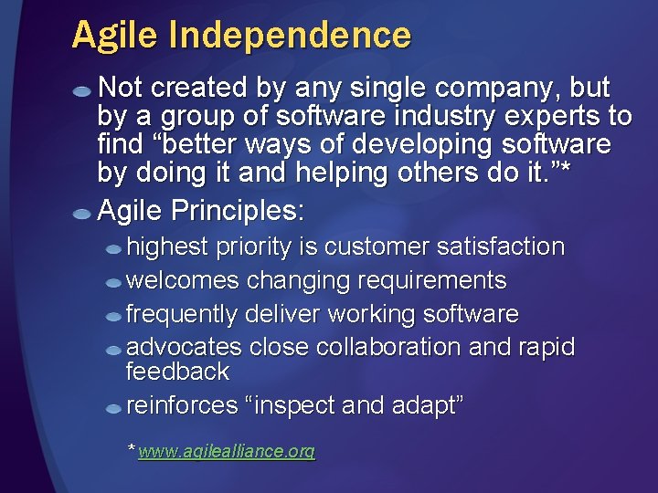 Agile Independence Not created by any single company, but by a group of software