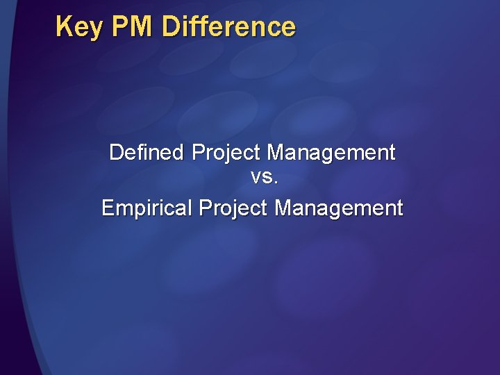 Key PM Difference Defined Project Management vs. Empirical Project Management 