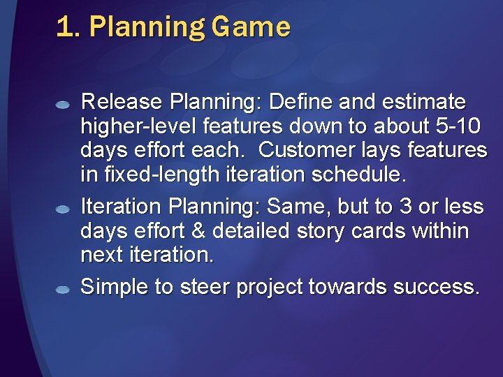 1. Planning Game Release Planning: Define and estimate higher-level features down to about 5