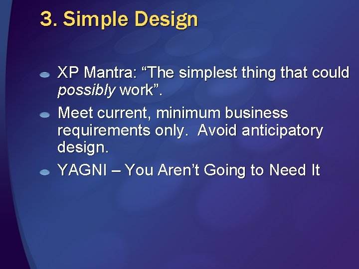 3. Simple Design XP Mantra: “The simplest thing that could possibly work”. Meet current,