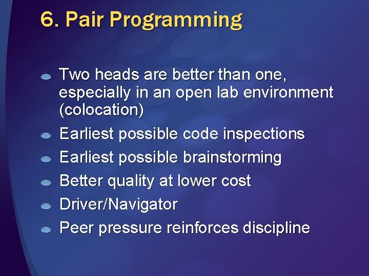 6. Pair Programming Two heads are better than one, especially in an open lab