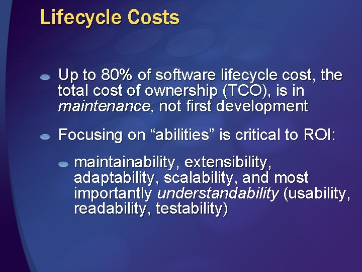 Lifecycle Costs Up to 80% of software lifecycle cost, the total cost of ownership