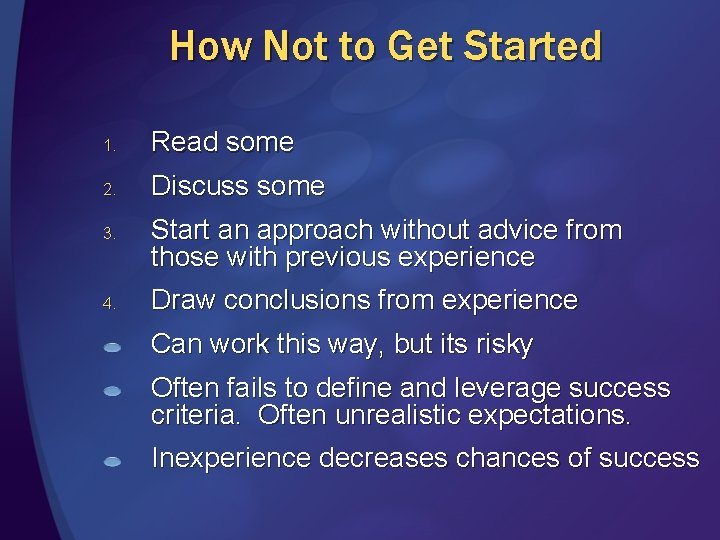 How Not to Get Started 1. Read some 2. Discuss some 3. 4. Start