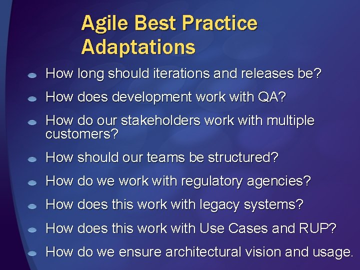 Agile Best Practice Adaptations How long should iterations and releases be? How does development