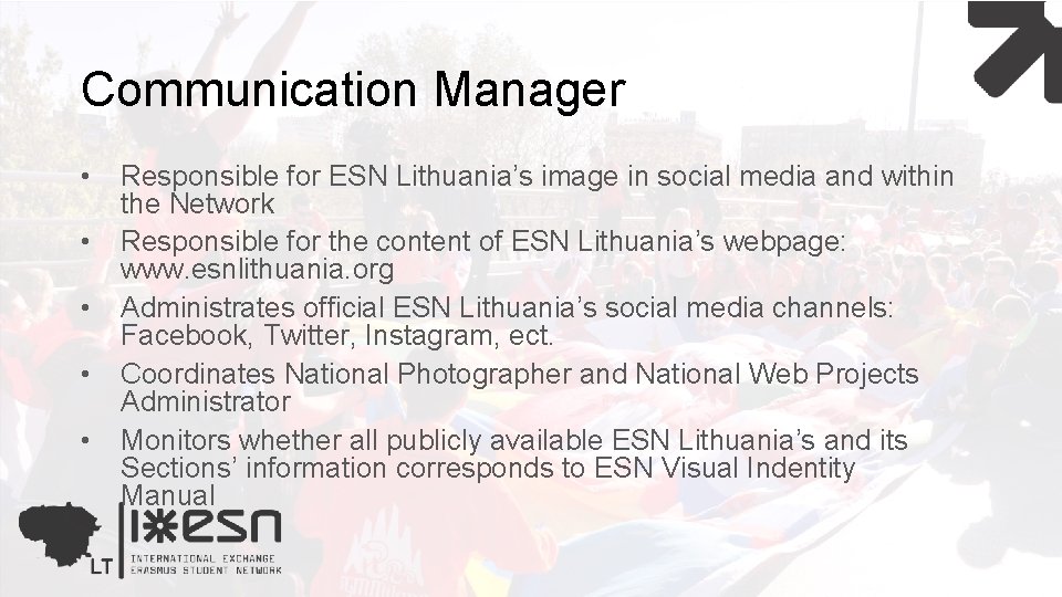 Communication Manager • • • Responsible for ESN Lithuania’s image in social media and