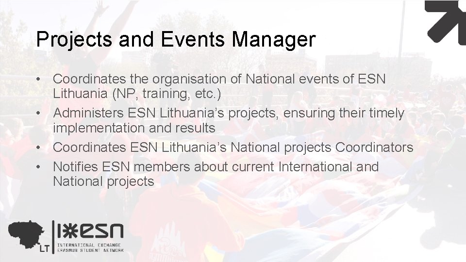 Projects and Events Manager • Coordinates the organisation of National events of ESN Lithuania