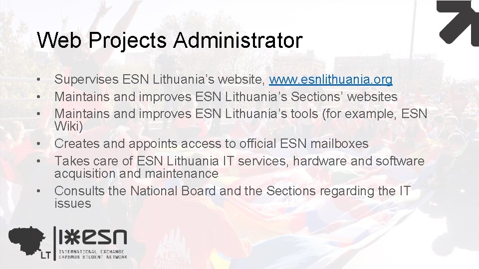 Web Projects Administrator • • • Supervises ESN Lithuania’s website, www. esnlithuania. org Maintains