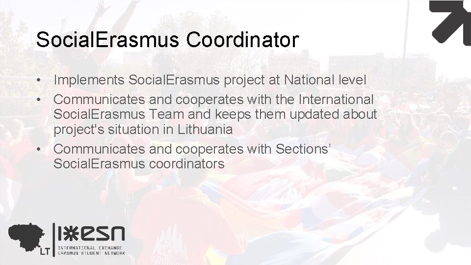 Social. Erasmus Coordinator • Implements Social. Erasmus project at National level • Communicates and