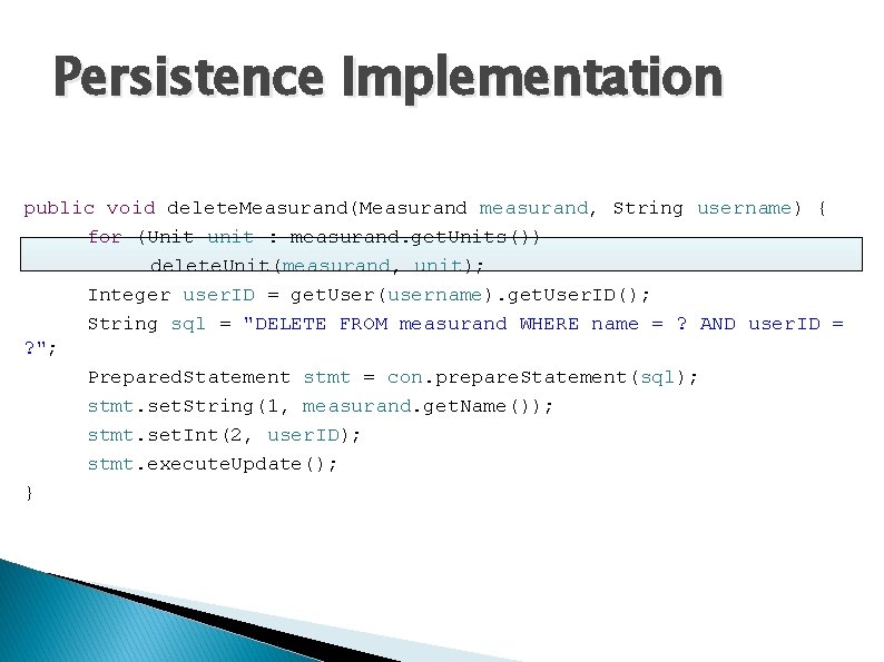 Persistence Implementation public void delete. Measurand(Measurand measurand, String username) { for (Unit unit :