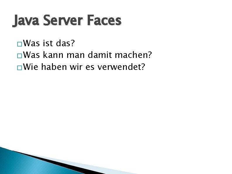 Java Server Faces � Was ist das? � Was kann man damit machen? �