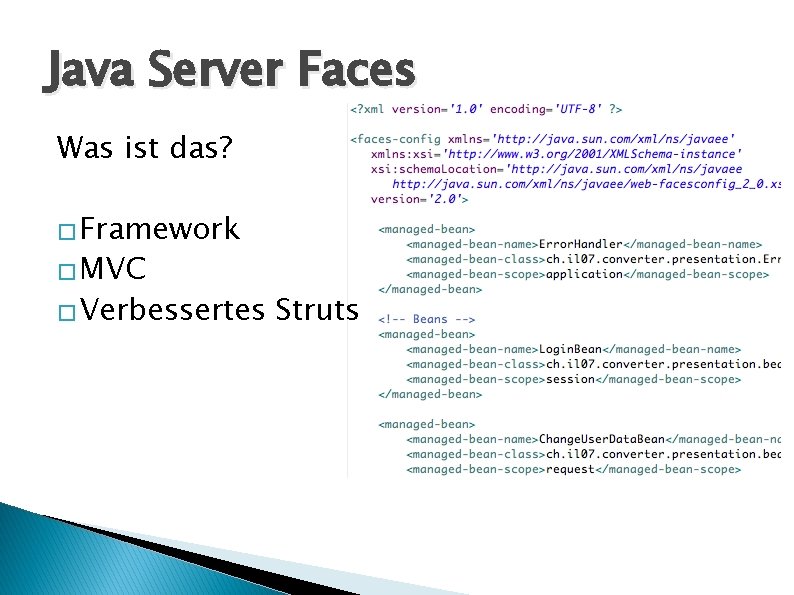 Java Server Faces Was ist das? � Framework � MVC � Verbessertes Struts 